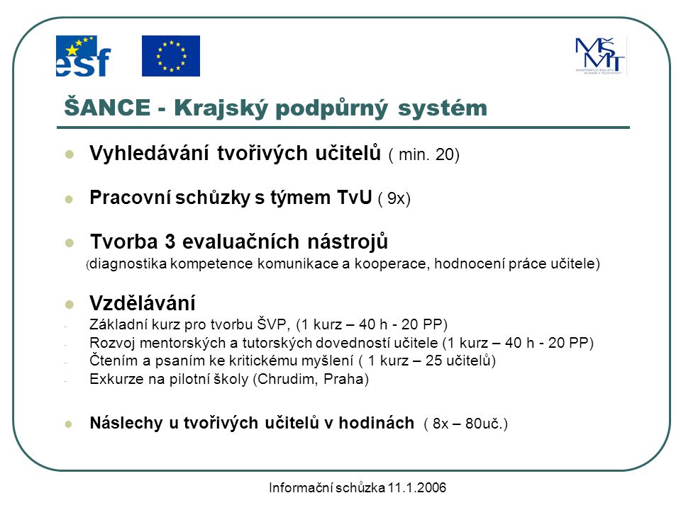 Informační schůzka ŠANCE - Krajský podpůrný systém Vyhledávání tvořivých učitelů ( min.