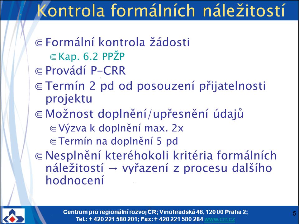 Centrum pro regionální rozvoj ČR; Vinohradská 46, Praha 2; Tel.: ; Fax: Kontrola formálních náležitostí ⋐Formální kontrola žádosti ⋐Kap.