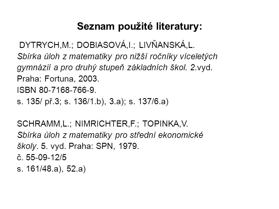 Seznam použité literatury: DYTRYCH,M.; DOBIASOVÁ,I.; LIVŇANSKÁ,L.