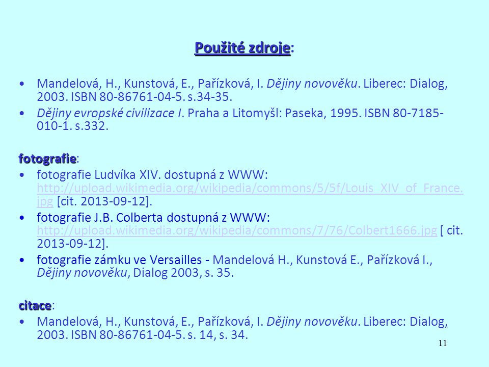 11 Použité zdroje Použité zdroje: Mandelová, H., Kunstová, E., Pařízková, I.
