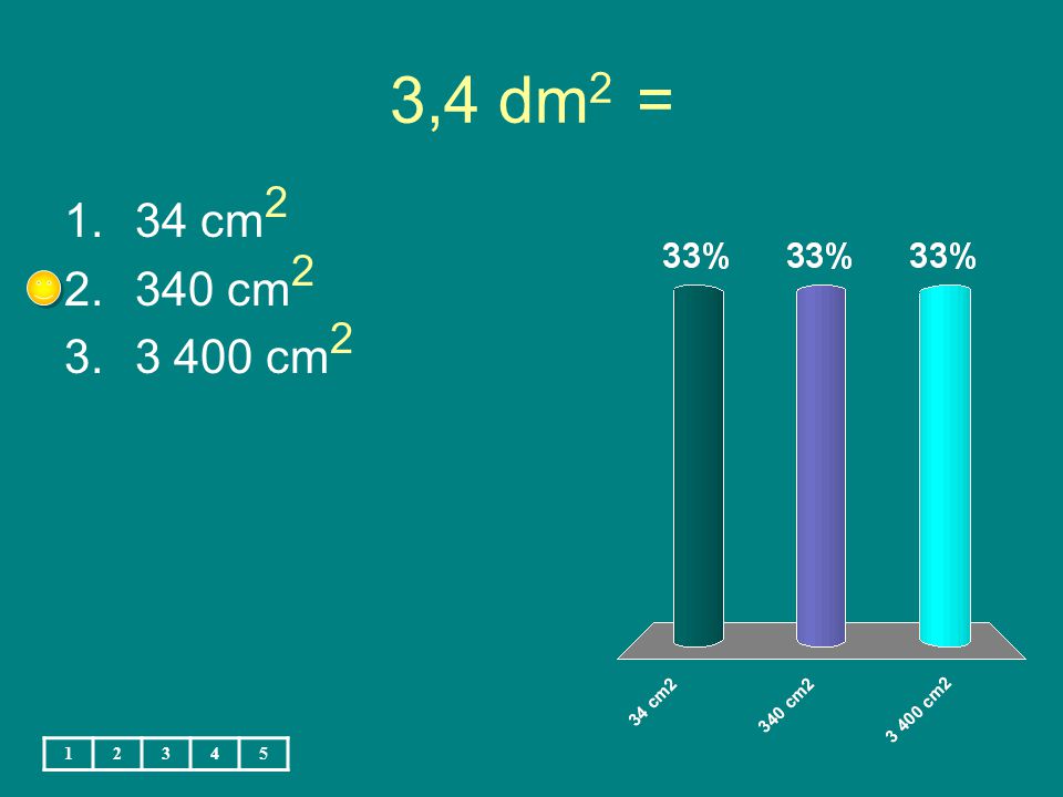 3,4 dm 2 = 1.34 cm cm cm