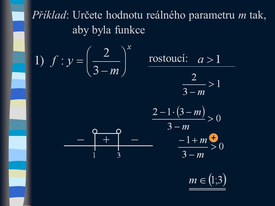 Příklad: Určete hodnotu reálného parametru m tak, aby byla funkce rostoucí: