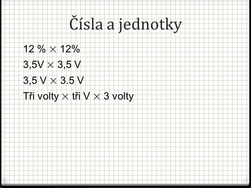 Čísla a jednotky 12 % × 12% 3,5V × 3,5 V 3,5 V × 3.5 V Tři volty × tři V × 3 volty
