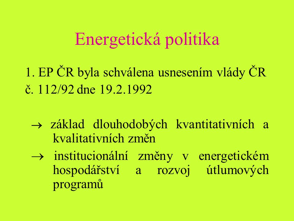 Energetická politika 1. EP ČR byla schválena usnesením vlády ČR č.
