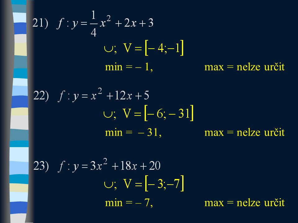 min = – 1,max = nelze určit min = – 31,max = nelze určit min = – 7, max = nelze určit