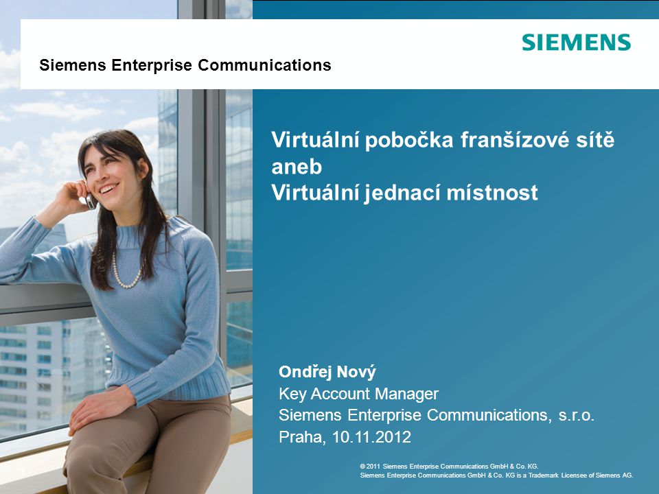 Siemens Enterprise Communications Ondřej Nový Key Account Manager Siemens Enterprise Communications, s.r.o.