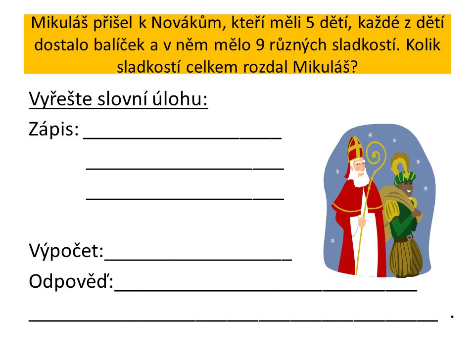 Mikuláš přišel k Novákům, kteří měli 5 dětí, každé z dětí dostalo balíček a v něm mělo 9 různých sladkostí.