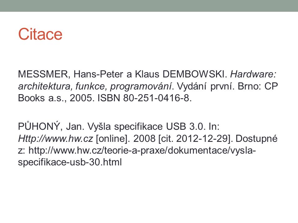 Citace MESSMER, Hans-Peter a Klaus DEMBOWSKI. Hardware: architektura, funkce, programování.