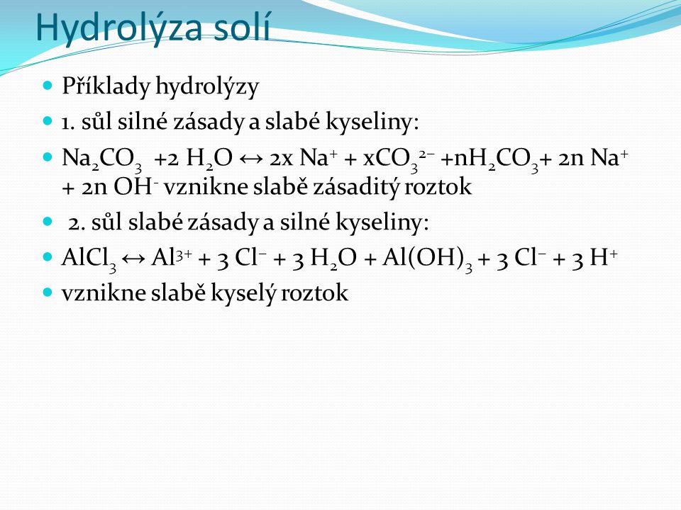 Hydrolýza solí Příklady hydrolýzy 1.