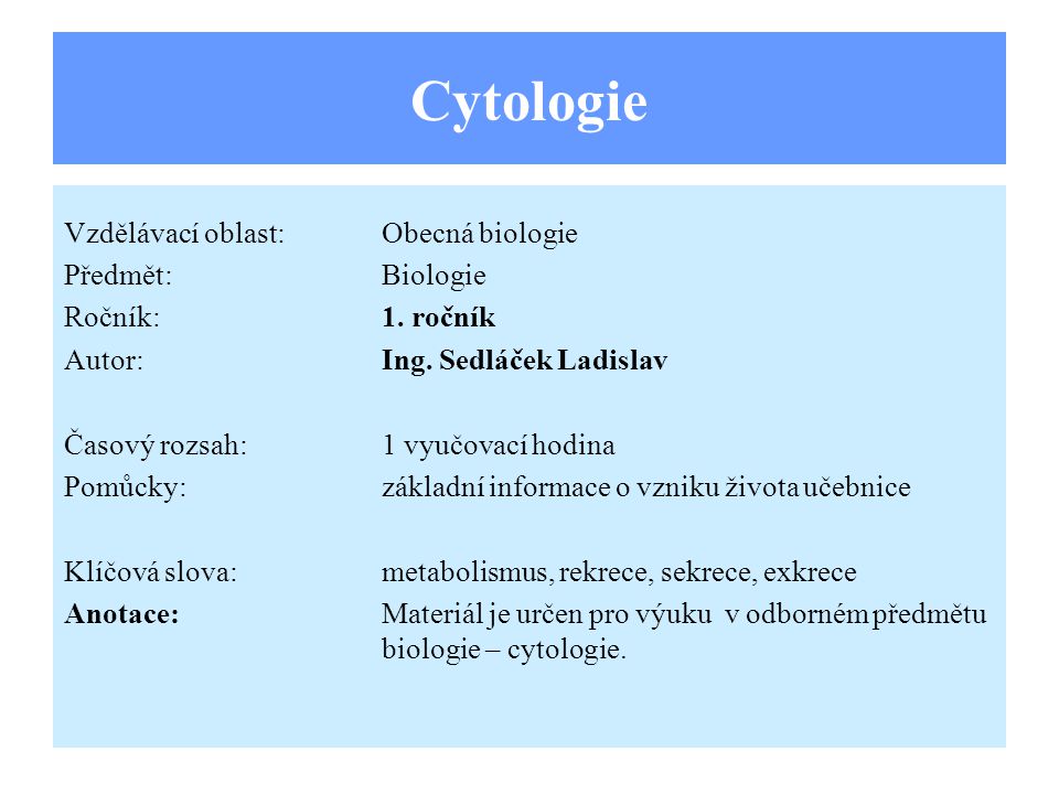 Cytologie Vzdělávací oblast:Obecná biologie Předmět:Biologie Ročník:1.
