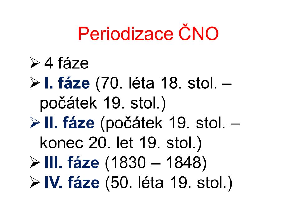 Periodizace ČNO  4 fáze  I. fáze (70. léta 18.