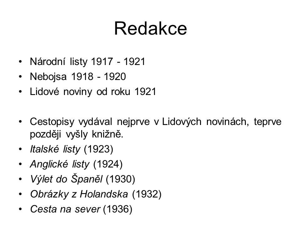Redakce Národní listy Nebojsa Lidové noviny od roku 1921 Cestopisy vydával nejprve v Lidových novinách, teprve později vyšly knižně.