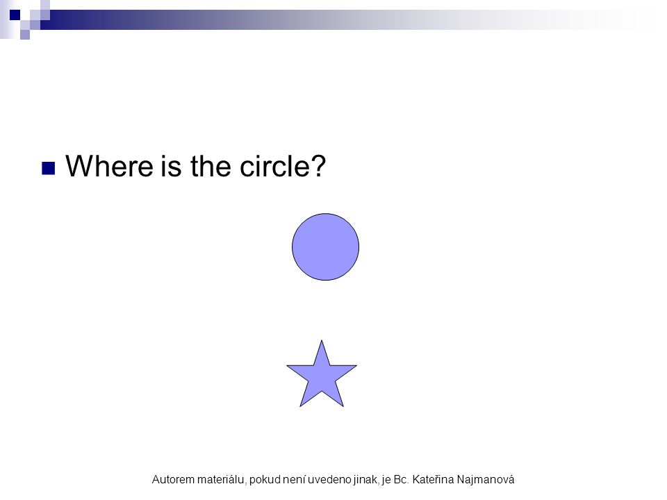 Where is the circle Autorem materiálu, pokud není uvedeno jinak, je Bc. Kateřina Najmanová