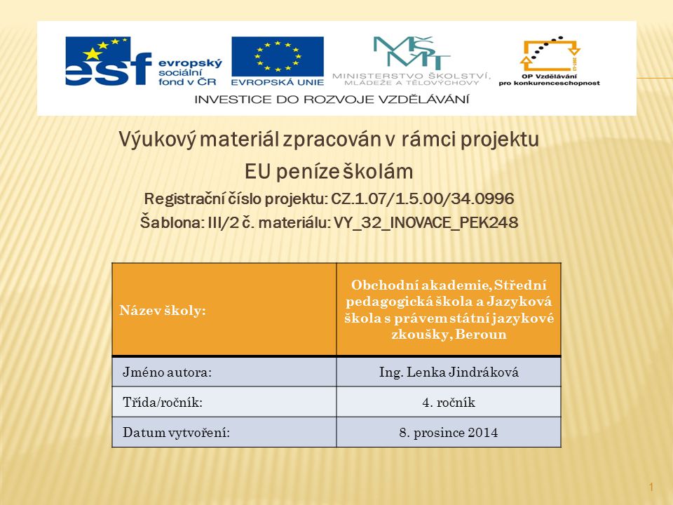 Výukový materiál zpracován v rámci projektu EU peníze školám Registrační číslo projektu: CZ.1.07/1.5.00/ Šablona: III/2 č.