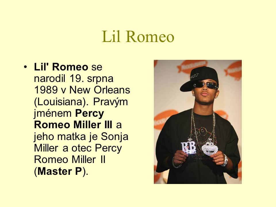 Lil Romeo Lil Romeo se narodil 19. srpna 1989 v New Orleans (Louisiana).