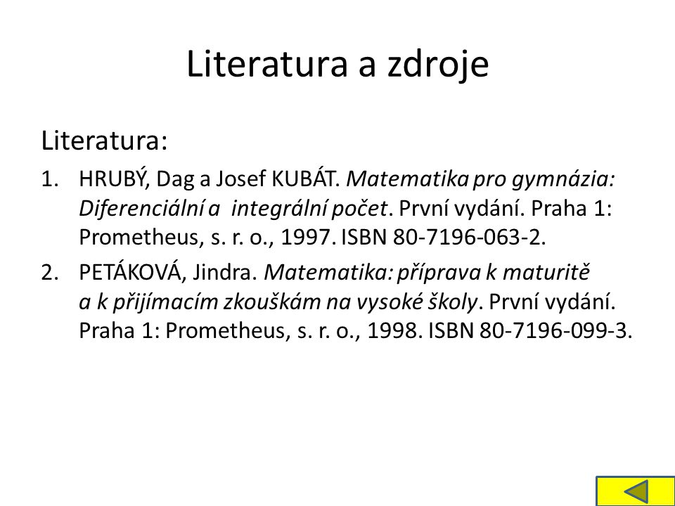 Literatura a zdroje Literatura: 1.HRUBÝ, Dag a Josef KUBÁT.