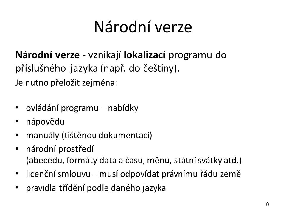 Národní verze Národní verze - vznikají lokalizací programu do příslušného jazyka (např.