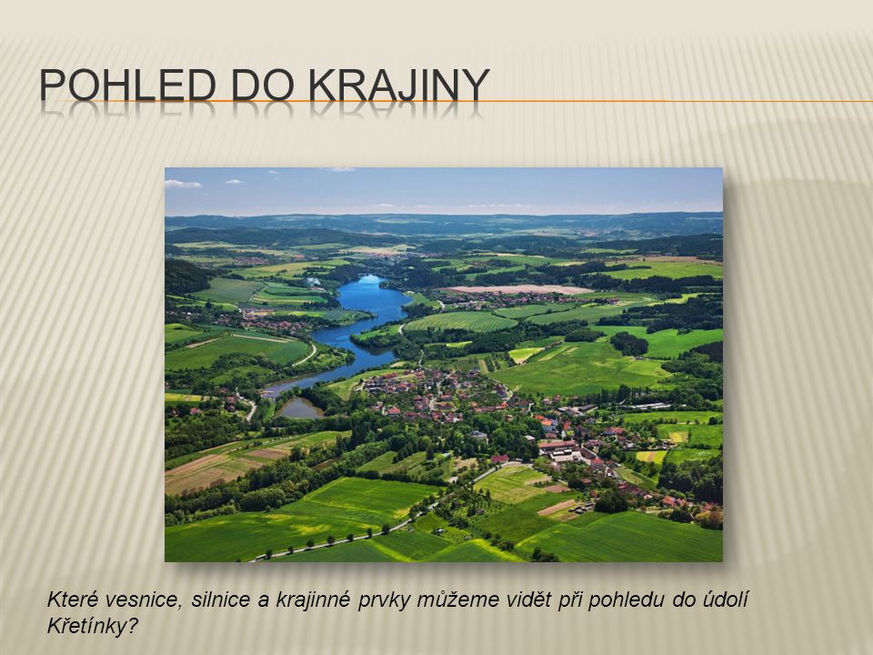 Které vesnice, silnice a krajinné prvky můžeme vidět při pohledu do údolí Křetínky