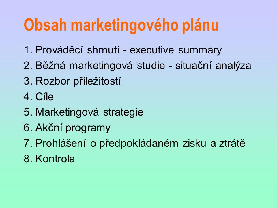 Obsah marketingového plánu 1. Prováděcí shrnutí - executive summary 2.