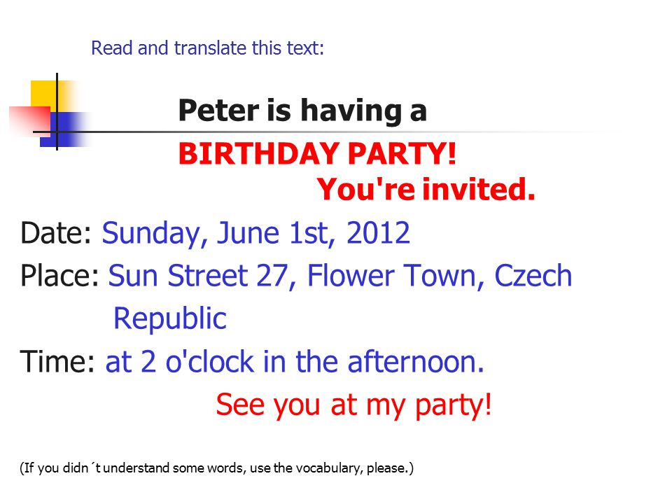 Read and translate this text: Peter is having a BIRTHDAY PARTY.