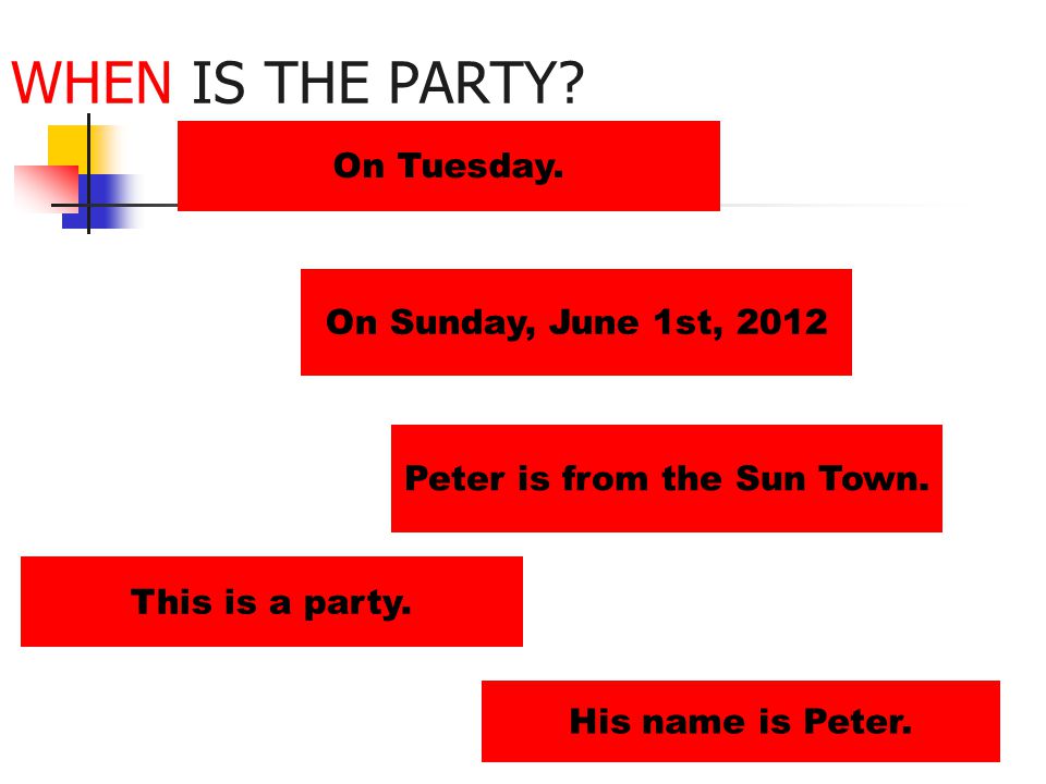 WHEN IS THE PARTY. On Tuesday. Peter is from the Sun Town.