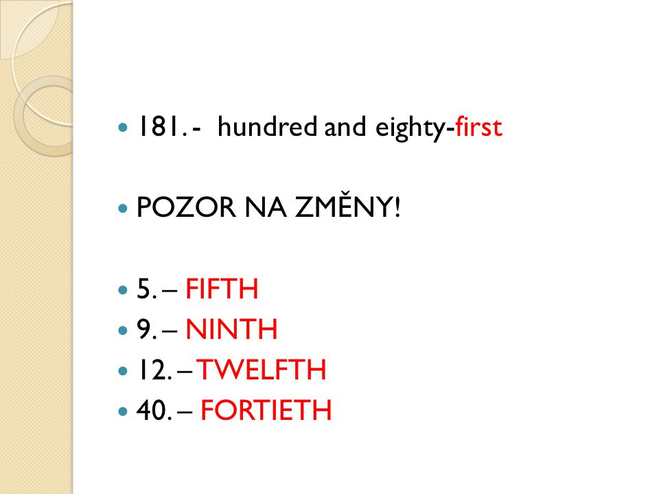 hundred and eighty-first POZOR NA ZMĚNY! 5. – FIFTH 9. – NINTH 12. – TWELFTH 40. – FORTIETH
