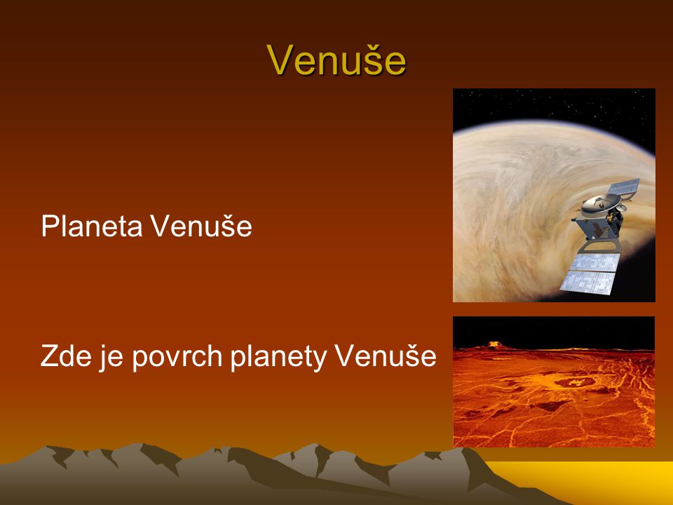 Venuše Planeta Venuše Zde je povrch planety Venuše
