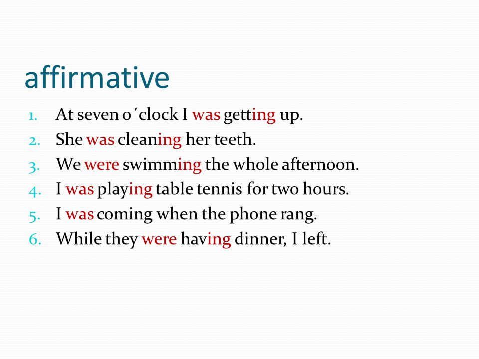 affirmative 1. At seven o´clock I was getting up.