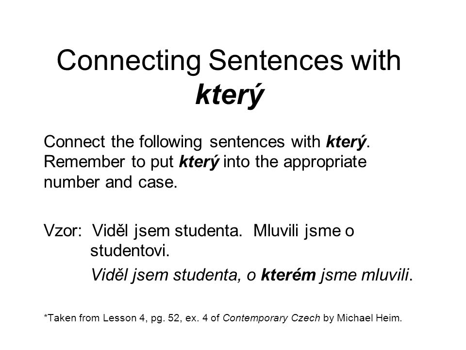 Connecting Sentences with který Connect the following sentences with který.
