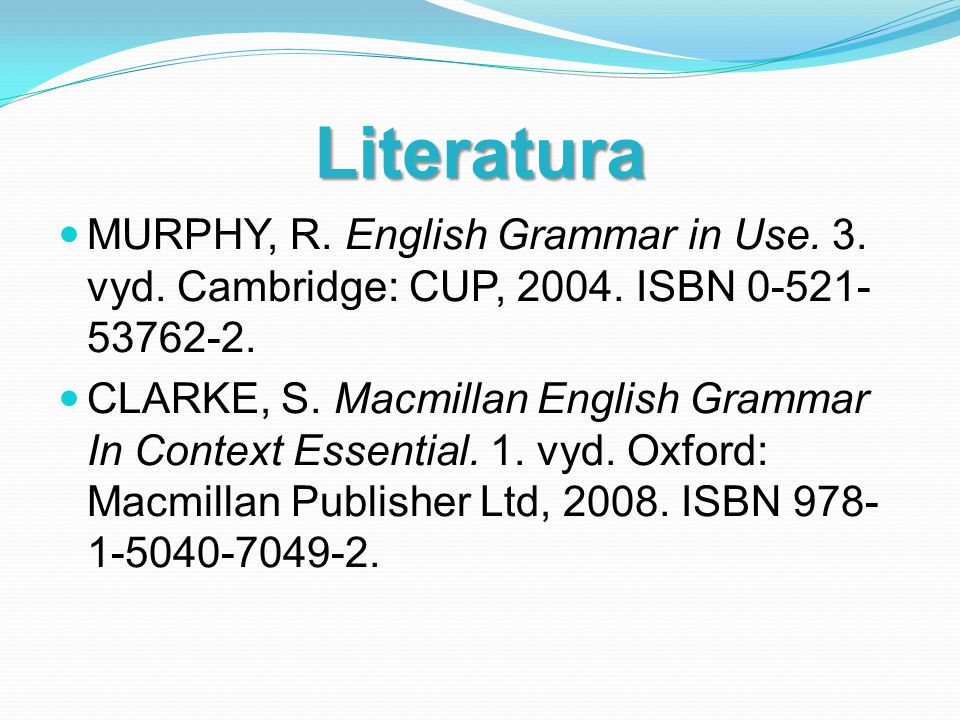 Literatura MURPHY, R. English Grammar in Use. 3.