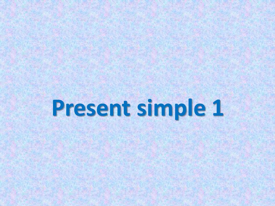 Present simple 1