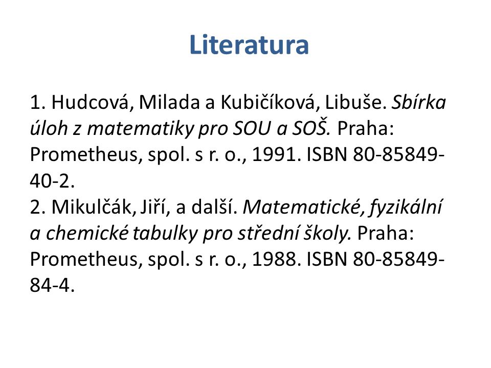 Literatura 1. Hudcová, Milada a Kubičíková, Libuše.