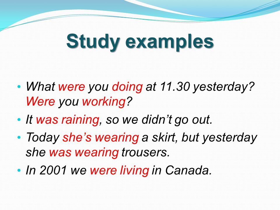 Study examples What were you doing at yesterday.