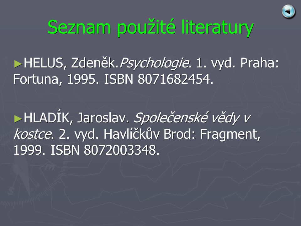 Seznam použité literatury ► HELUS, Zdeněk.Psychologie.