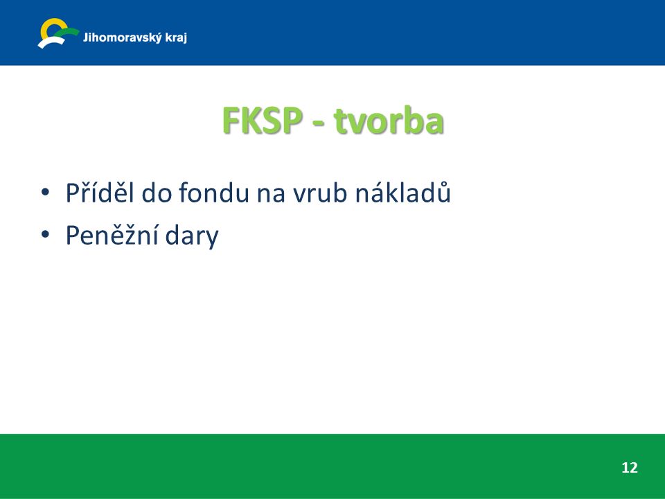 FKSP - tvorba Příděl do fondu na vrub nákladů Peněžní dary 12