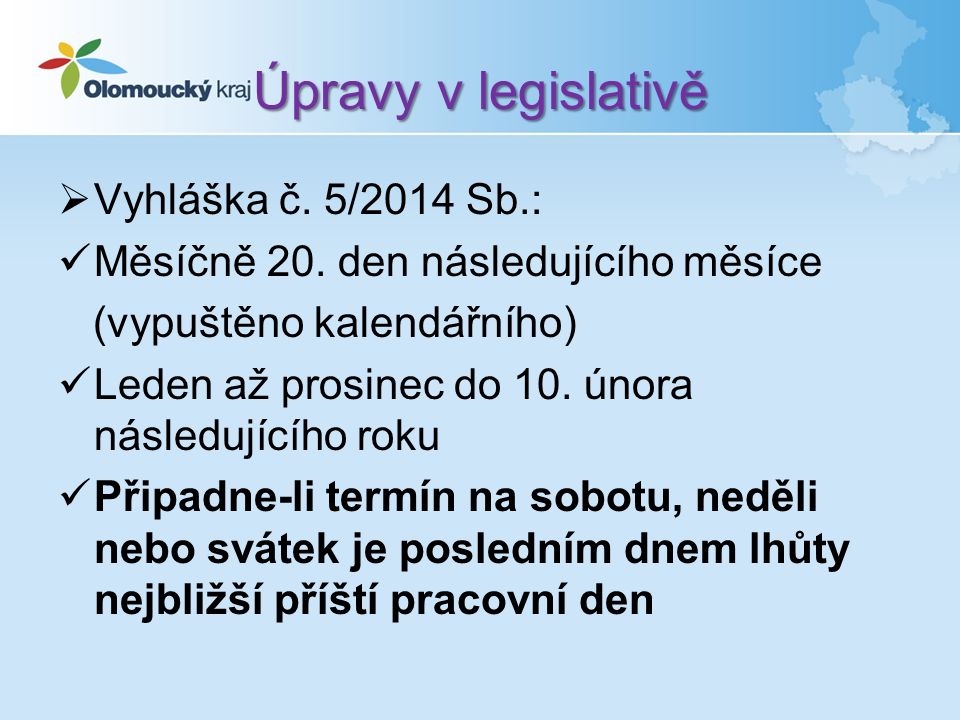 Úpravy v legislativě  Vyhláška č. 5/2014 Sb.: Měsíčně 20.