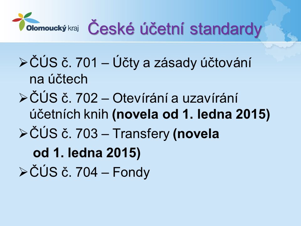 České účetní standardy  ČÚS č. 701 – Účty a zásady účtování na účtech  ČÚS č.