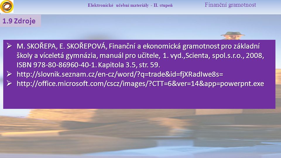 Elektronické učební materiály - II. stupeň Finanční gramotnost 1.9 Zdroje  M.
