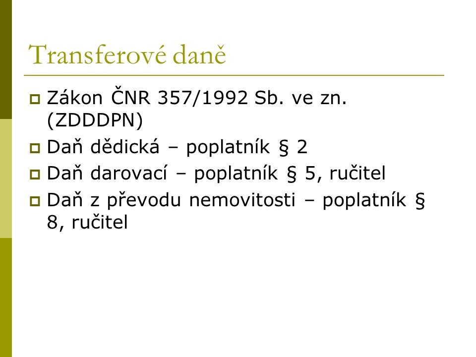 Transferové daně  Zákon ČNR 357/1992 Sb. ve zn.