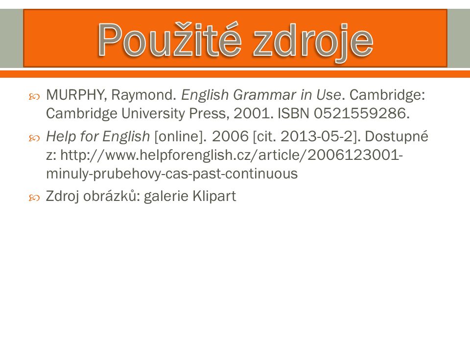  MURPHY, Raymond. English Grammar in Use. Cambridge: Cambridge University Press,