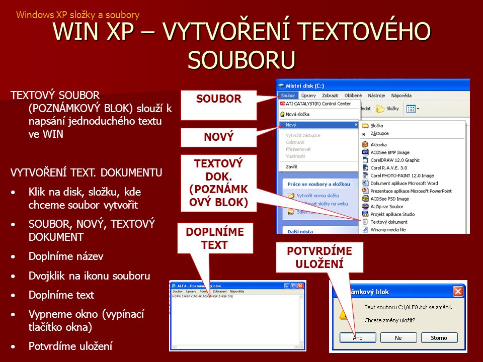 WIN XP – VYTVOŘENÍ TEXTOVÉHO SOUBORU TEXTOVÝ SOUBOR (POZNÁMKOVÝ BLOK) slouží k napsání jednoduchého textu ve WIN VYTVOŘENÍ TEXT.