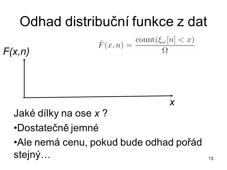 Odhad distribuční funkce z dat Jaké dílky na ose x .