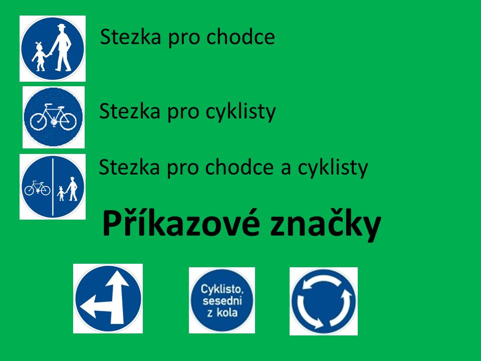 Příkazové značky Stezka pro chodce Stezka pro cyklisty Stezka pro chodce a cyklisty