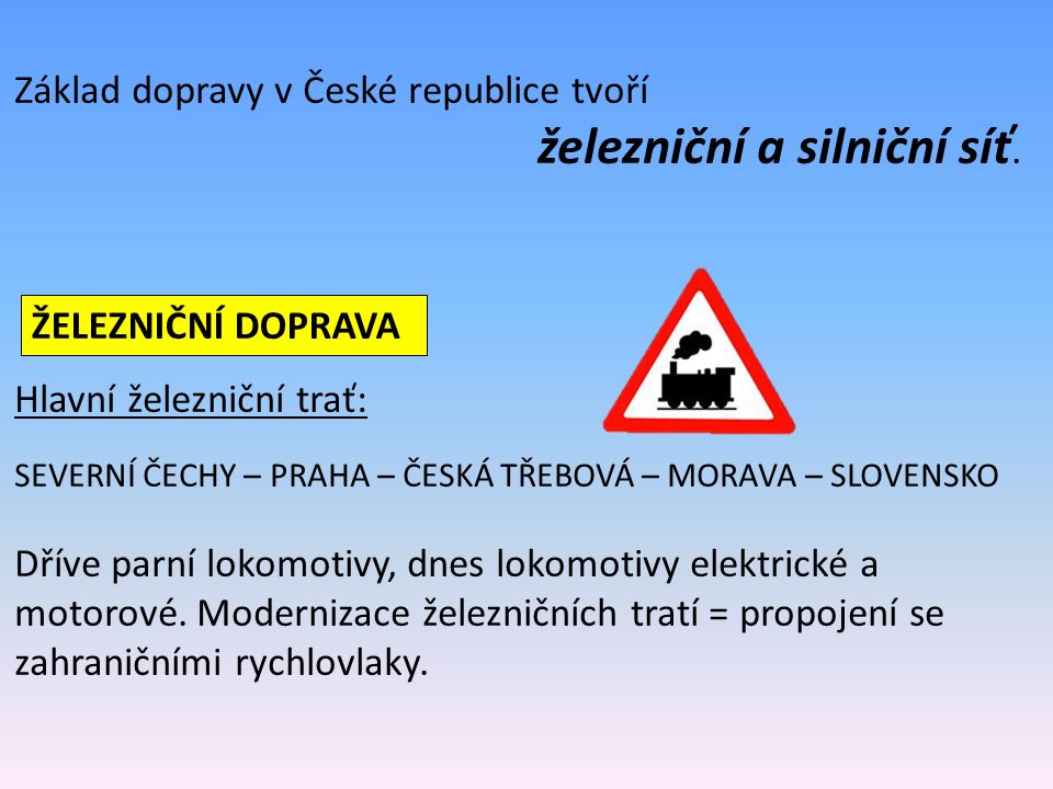 Základ dopravy v České republice tvoří železniční a silniční síť.