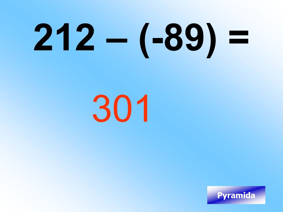 212 – (-89) = 301 Pyramida
