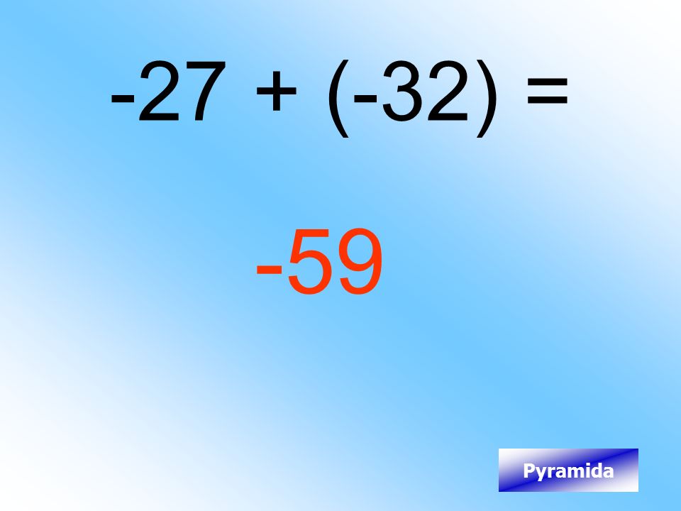 -27 + (-32) = -59 Pyramida