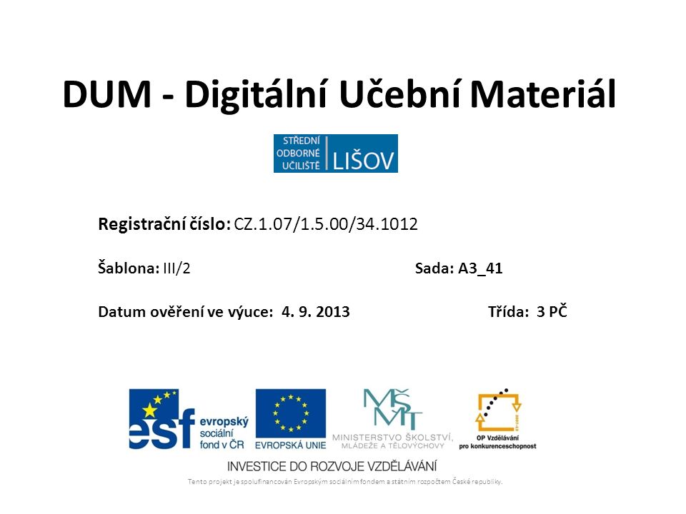DUM - Digitální Učební Materiál Tento projekt je spolufinancován Evropským sociálním fondem a státním rozpočtem České republiky.