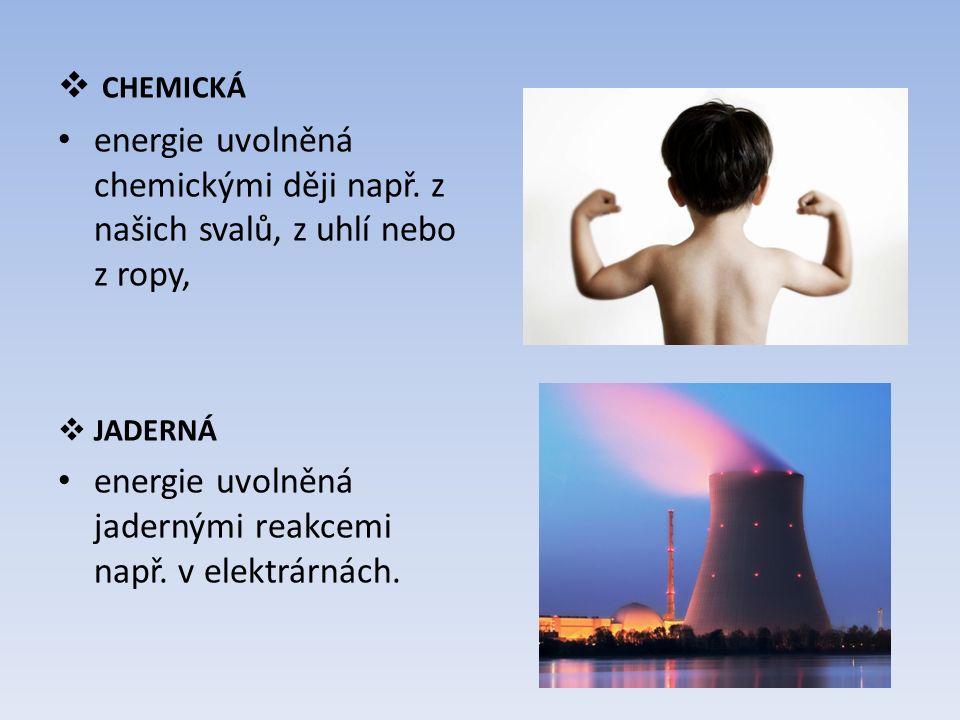  CHEMICKÁ energie uvolněná chemickými ději např.