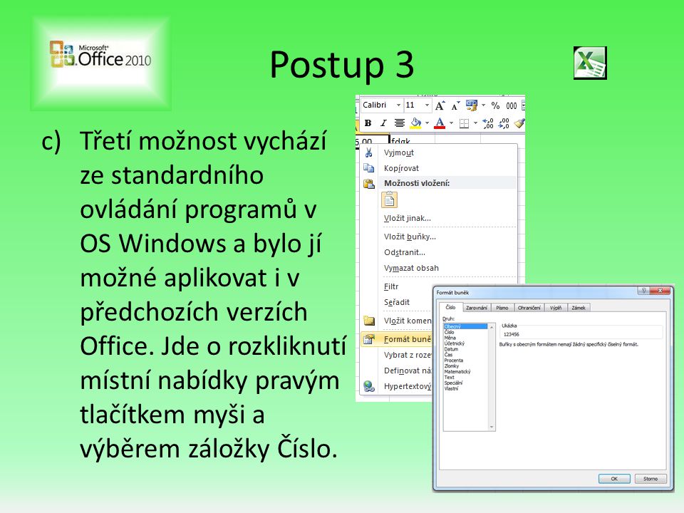 Postup 3 c)Třetí možnost vychází ze standardního ovládání programů v OS Windows a bylo jí možné aplikovat i v předchozích verzích Office.