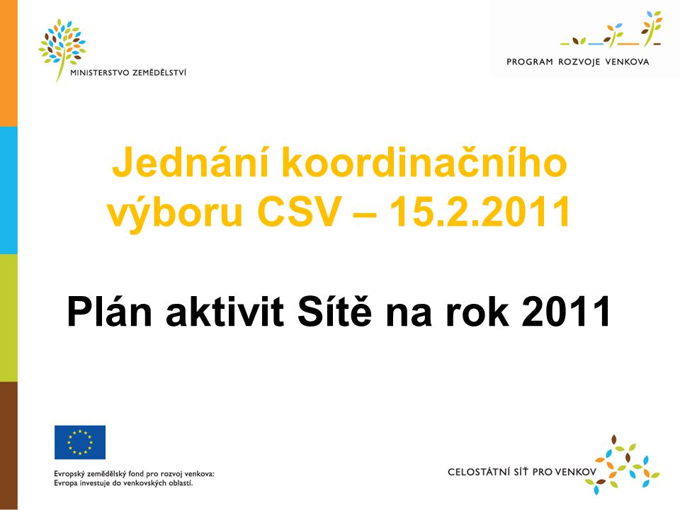 Jednání koordinačního výboru CSV – Plán aktivit Sítě na rok 2011
